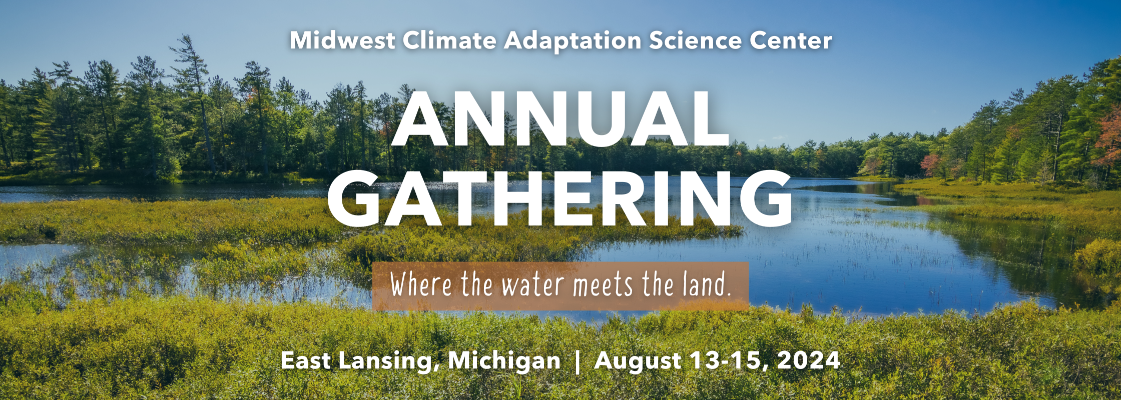 Annual Gathering: Where the water meets the land.